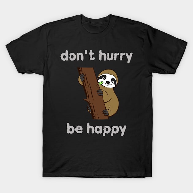 Don't Hurry Be Happy T-Shirt by Underground Cargo